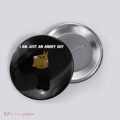 I Am Just An Angry Guy Meme Funny Button
