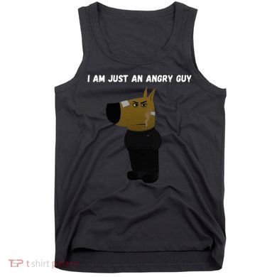 I Am Just An Angry Guy Meme Funny Tank Top