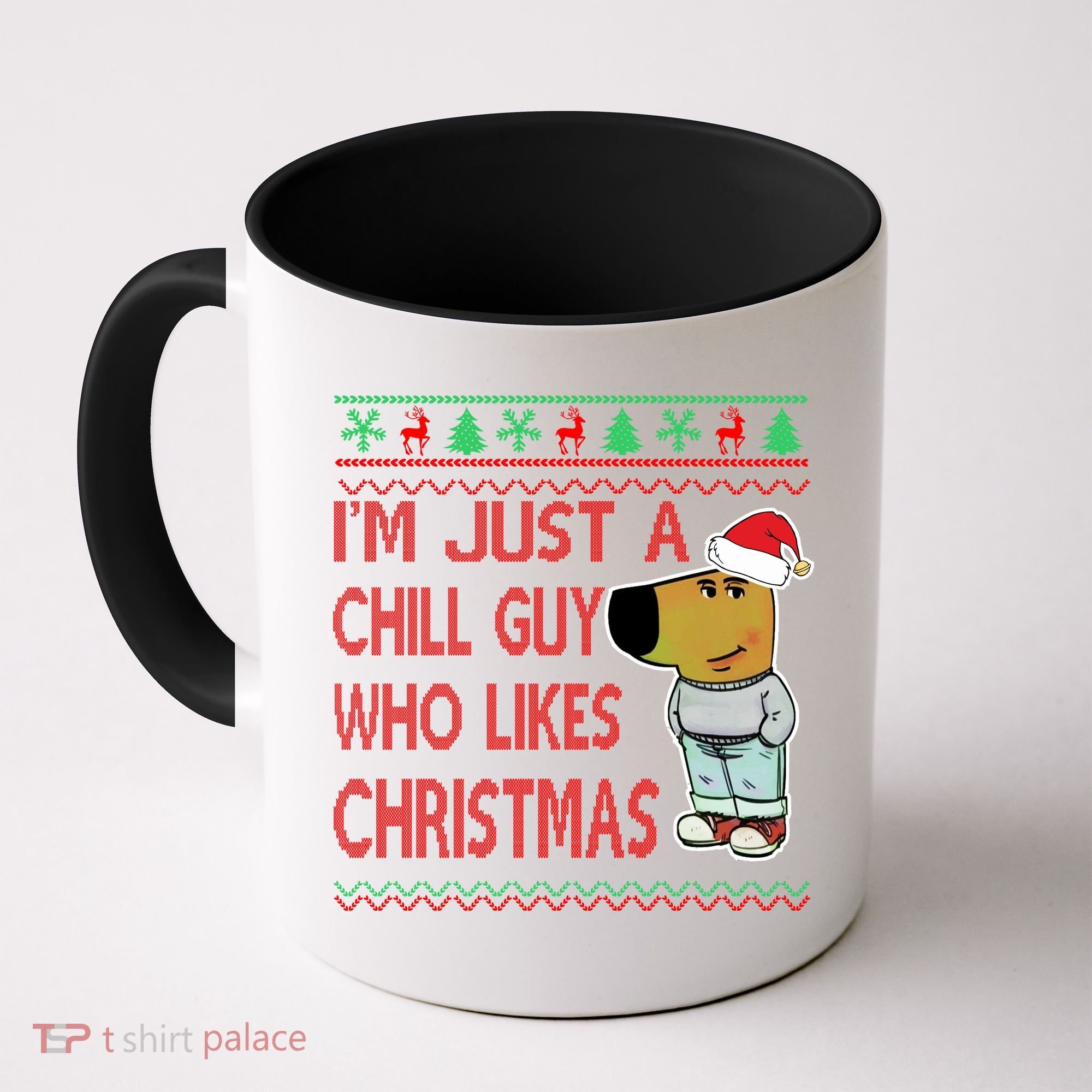 I Am Just A Chill Guy Who Likes Christmas Chillguy Funny Ugly Christmas Coffee Mug