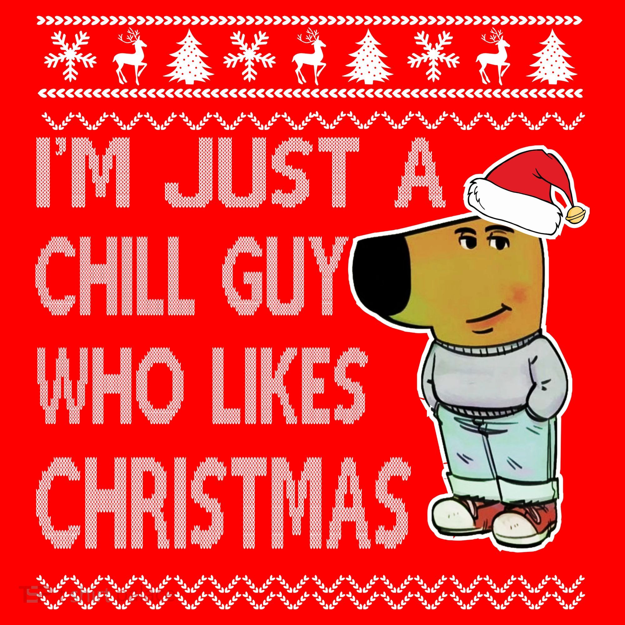 I Am Just A Chill Guy Who Likes Christmas Chillguy Funny Ugly Christmas Long Sleeve Shirt