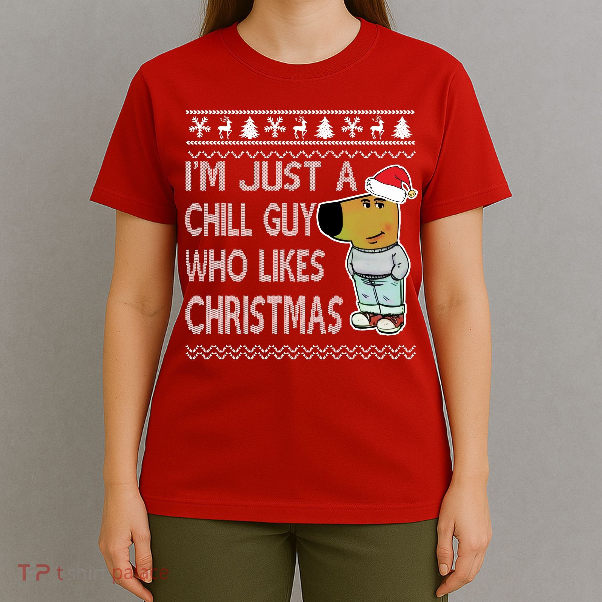 I Am Just A Chill Guy Who Likes Christmas Chillguy Funny Ugly Christmas T-Shirt