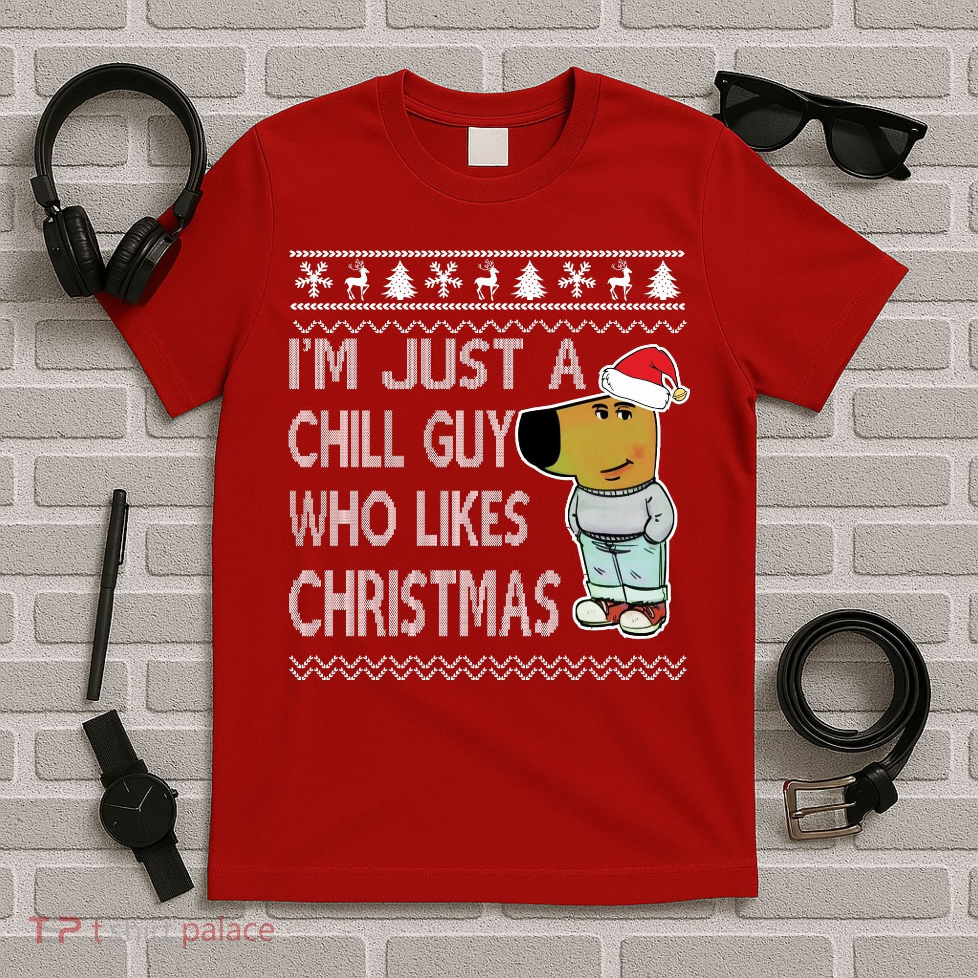 I Am Just A Chill Guy Who Likes Christmas Chillguy Funny Ugly Christmas T-Shirt