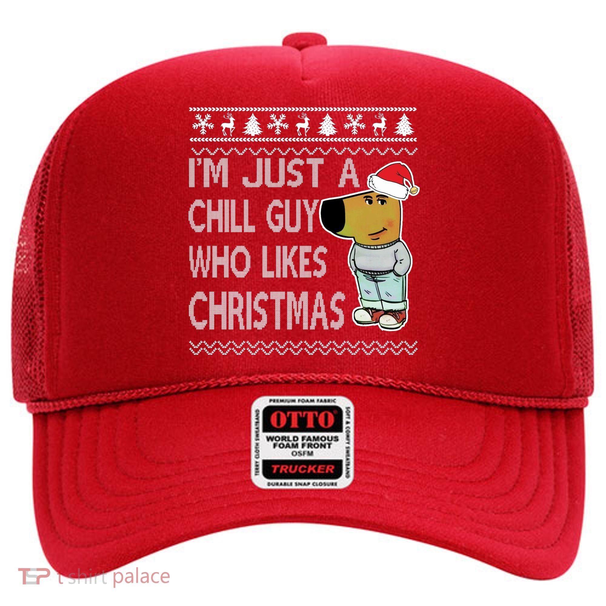 I Am Just A Chill Guy Who Likes Christmas Chillguy Funny Ugly Christmas Hat