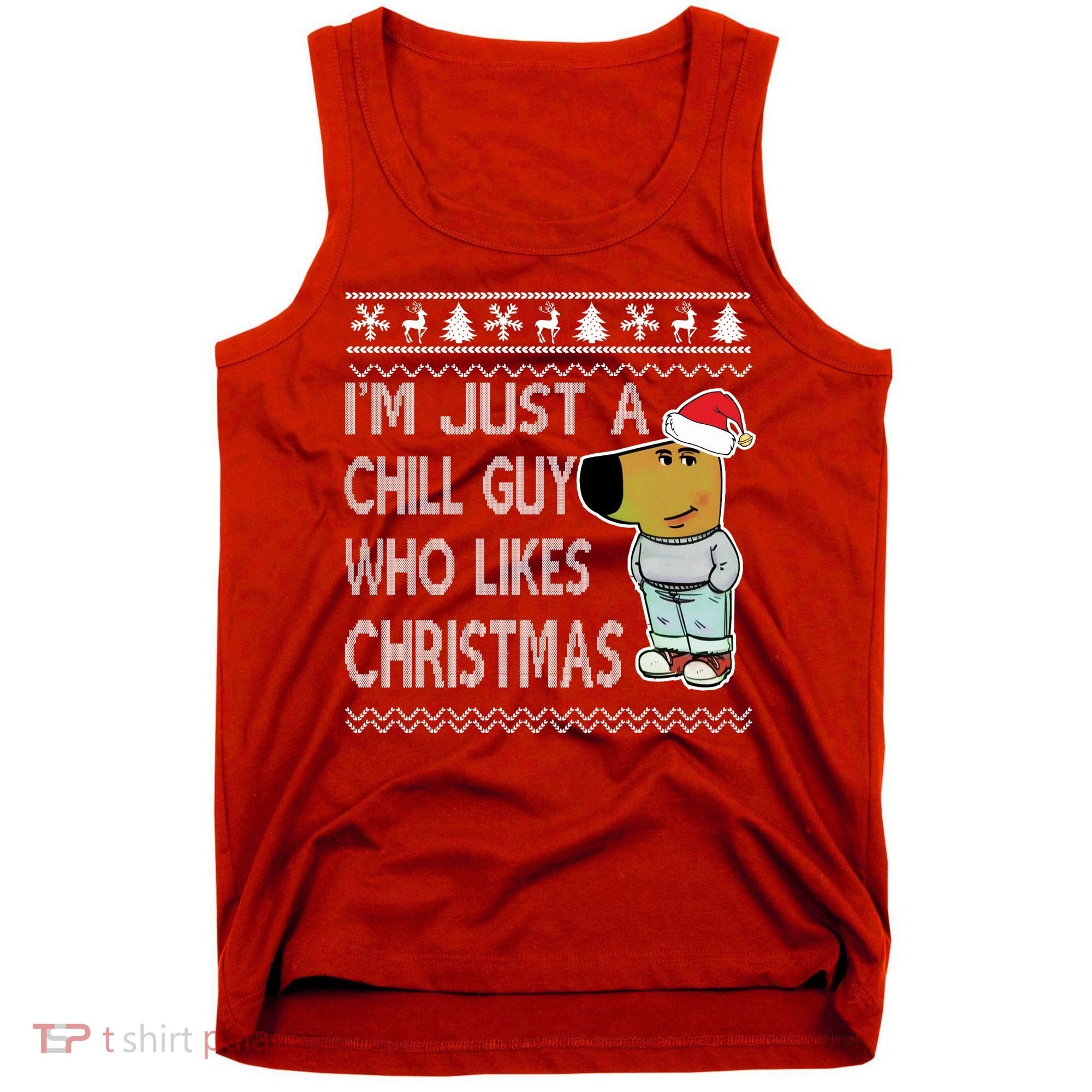 I Am Just A Chill Guy Who Likes Christmas Chillguy Funny Ugly Christmas Tank Top