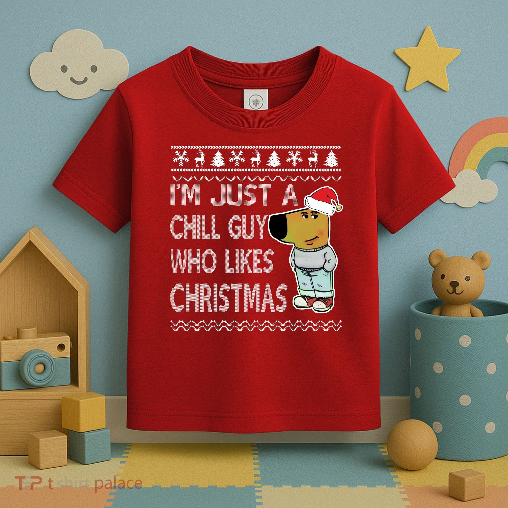 I Am Just A Chill Guy Who Likes Christmas Chillguy Funny Ugly Christmas Toddler T-Shirt
