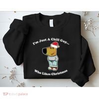 I Am Just A Chill Guy Who Likes Christmas Chillguy Funny Sweatshirt thumb 2