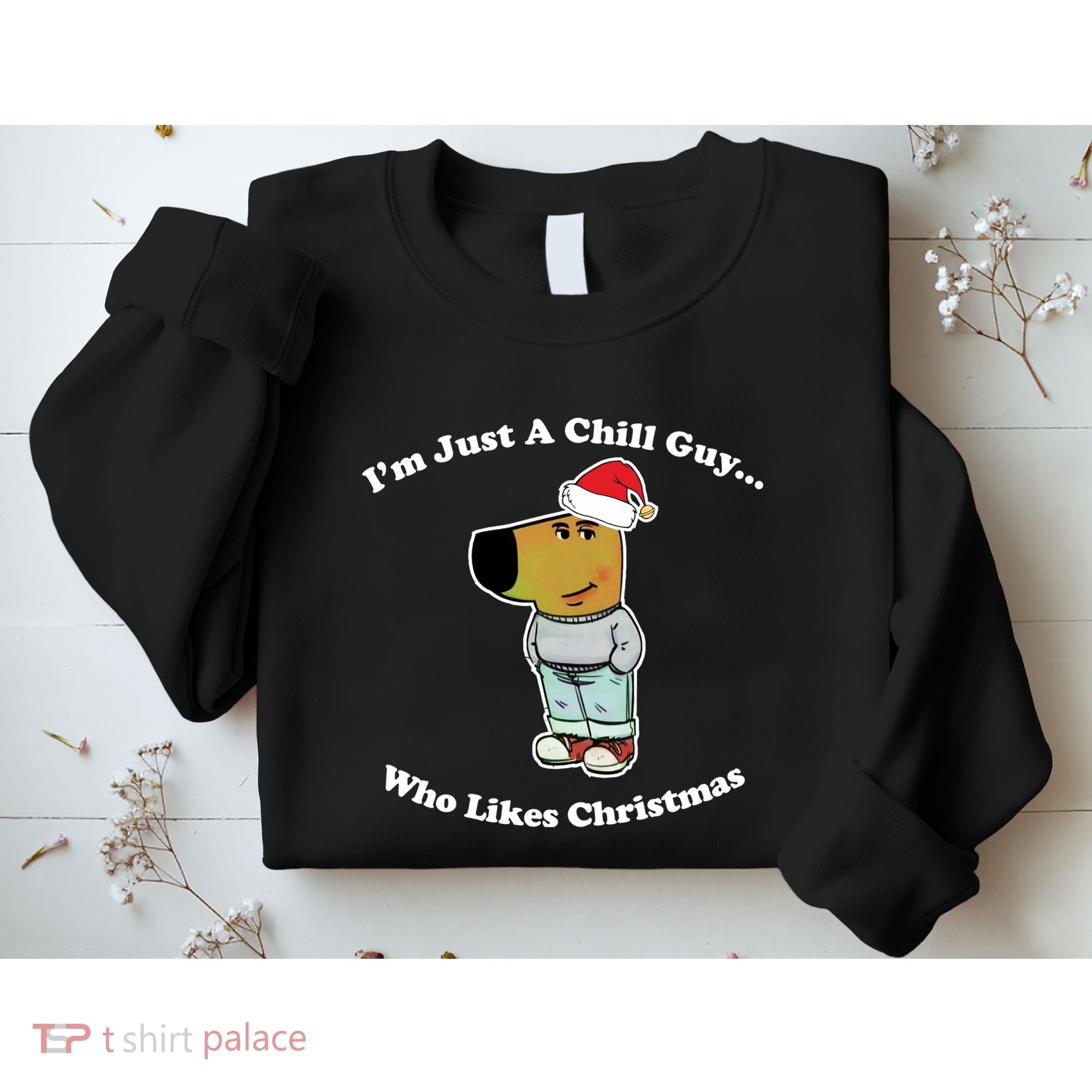 I Am Just A Chill Guy Who Likes Christmas Chillguy Funny Sweatshirt