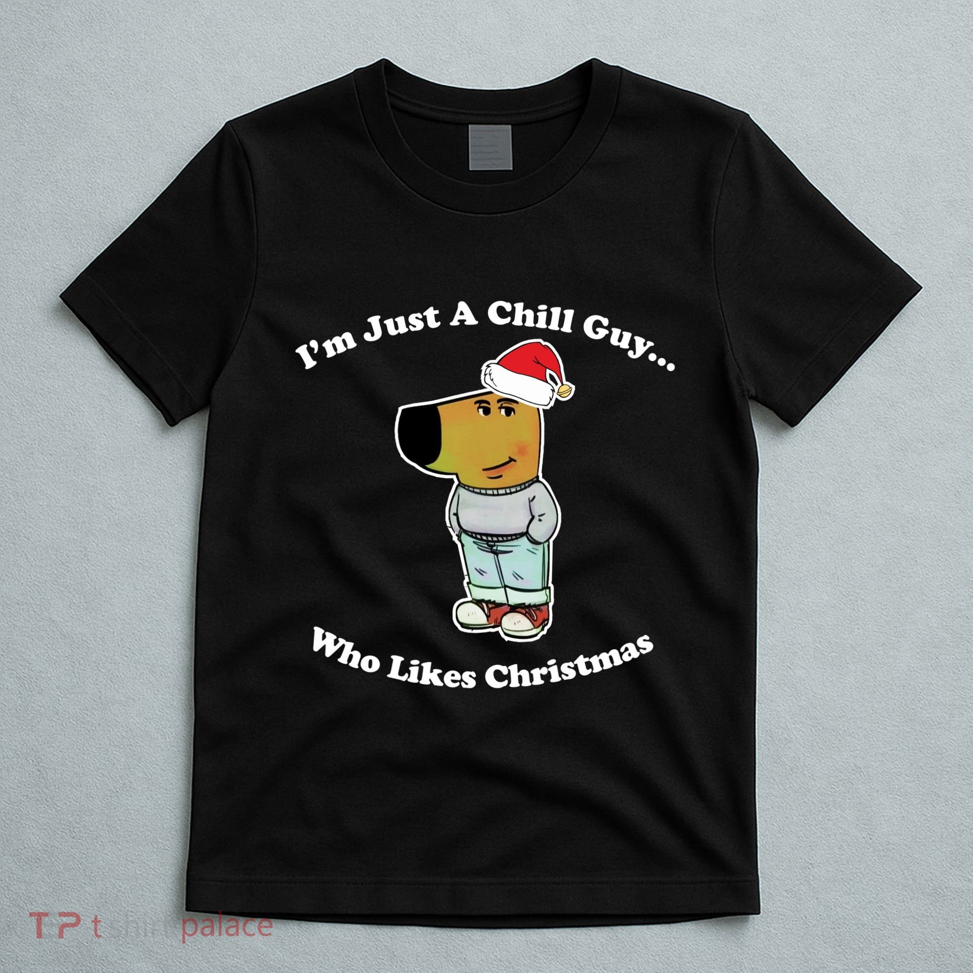 I Am Just A Chill Guy Who Likes Christmas Chillguy Funny T-Shirt