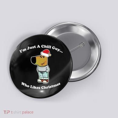 I Am Just A Chill Guy Who Likes Christmas Chillguy Funny Button