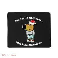 I Am Just A Chill Guy Who Likes Christmas Chillguy Funny Mousepad thumb 0