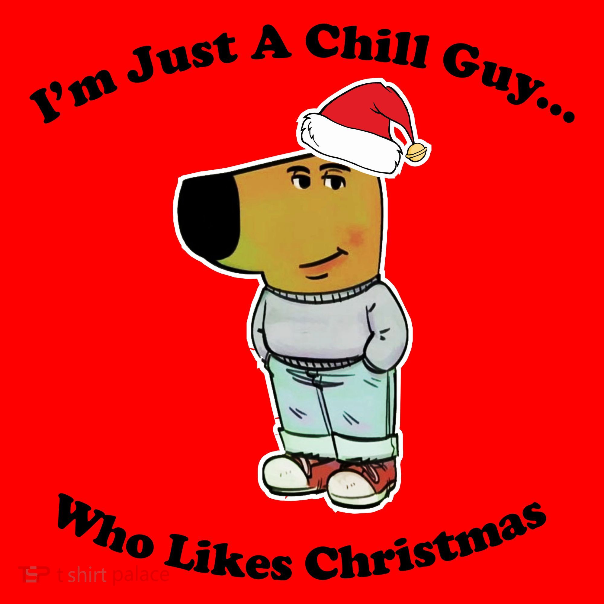 I Am Just A Chill Guy Who Likes Christmas Chillguy Funny Santa Hat