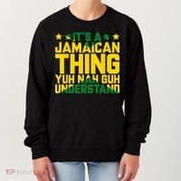 Its A Jamaican Thing Yuh Nah Guh Understand Jamaica Women's Sweatshirt thumb 0