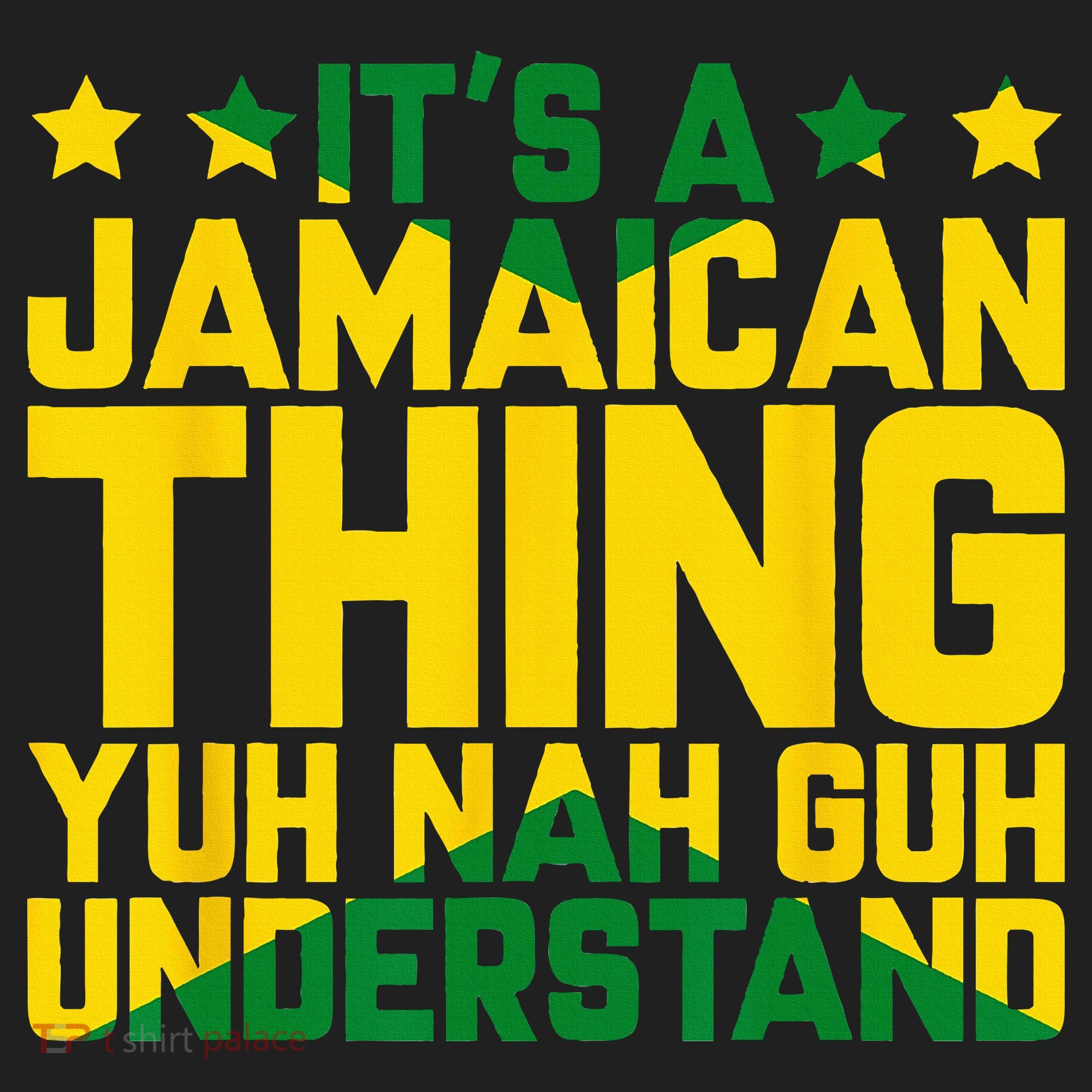Its A Jamaican Thing Yuh Nah Guh Understand Jamaica Women's Sweatshirt