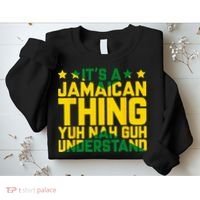 Its A Jamaican Thing Yuh Nah Guh Understand Jamaica Sweatshirt thumb 2