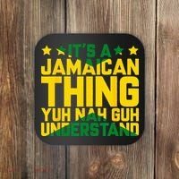 Its A Jamaican Thing Yuh Nah Guh Understand Jamaica Coaster thumb 0