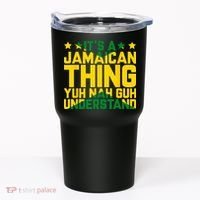 Its A Jamaican Thing Yuh Nah Guh Understand Jamaica Tumbler thumb 0