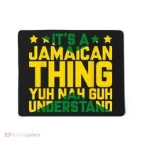 Its A Jamaican Thing Yuh Nah Guh Understand Jamaica Mousepad thumb 0