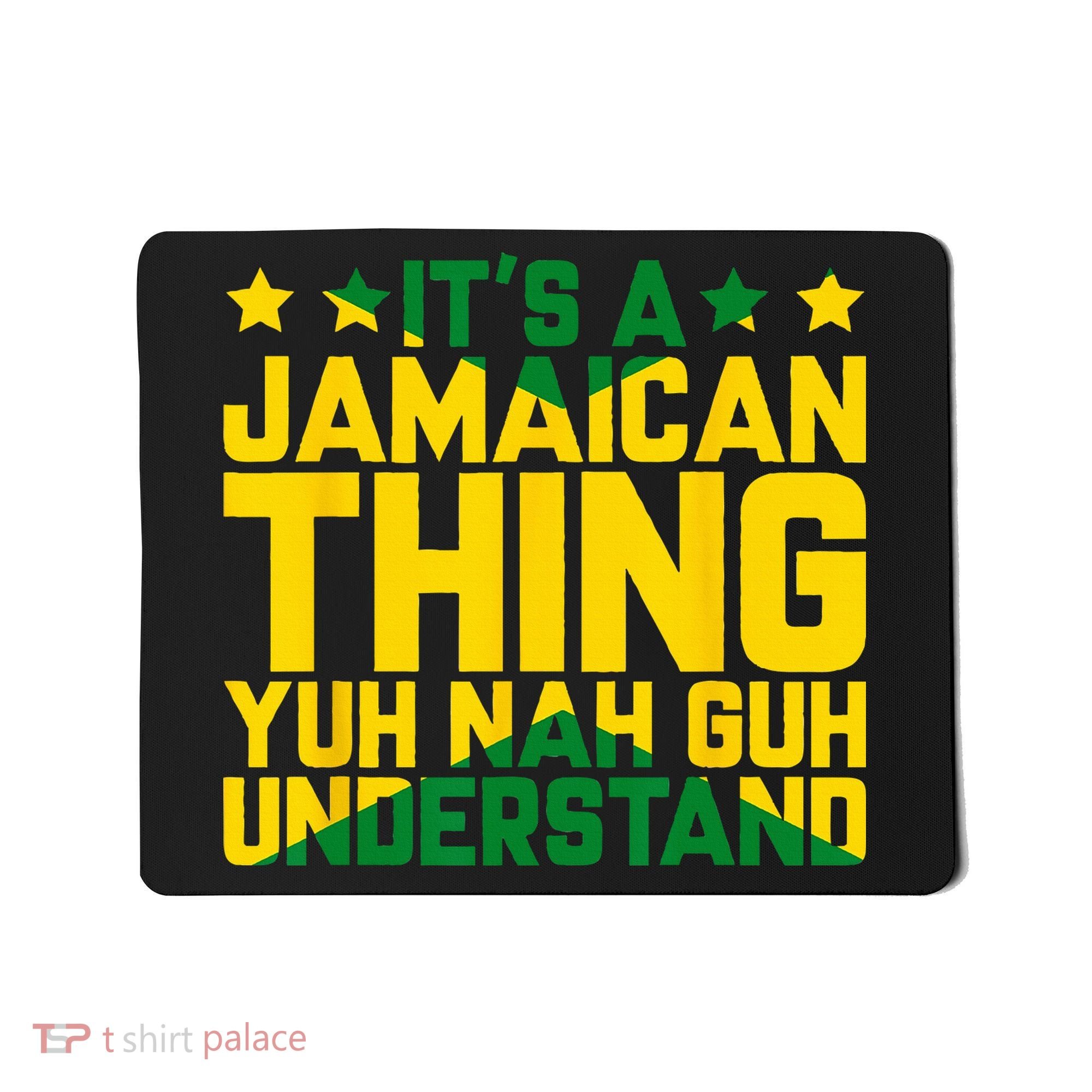 Its A Jamaican Thing Yuh Nah Guh Understand Jamaica Mousepad