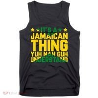 Its A Jamaican Thing Yuh Nah Guh Understand Jamaica Tank Top thumb 0
