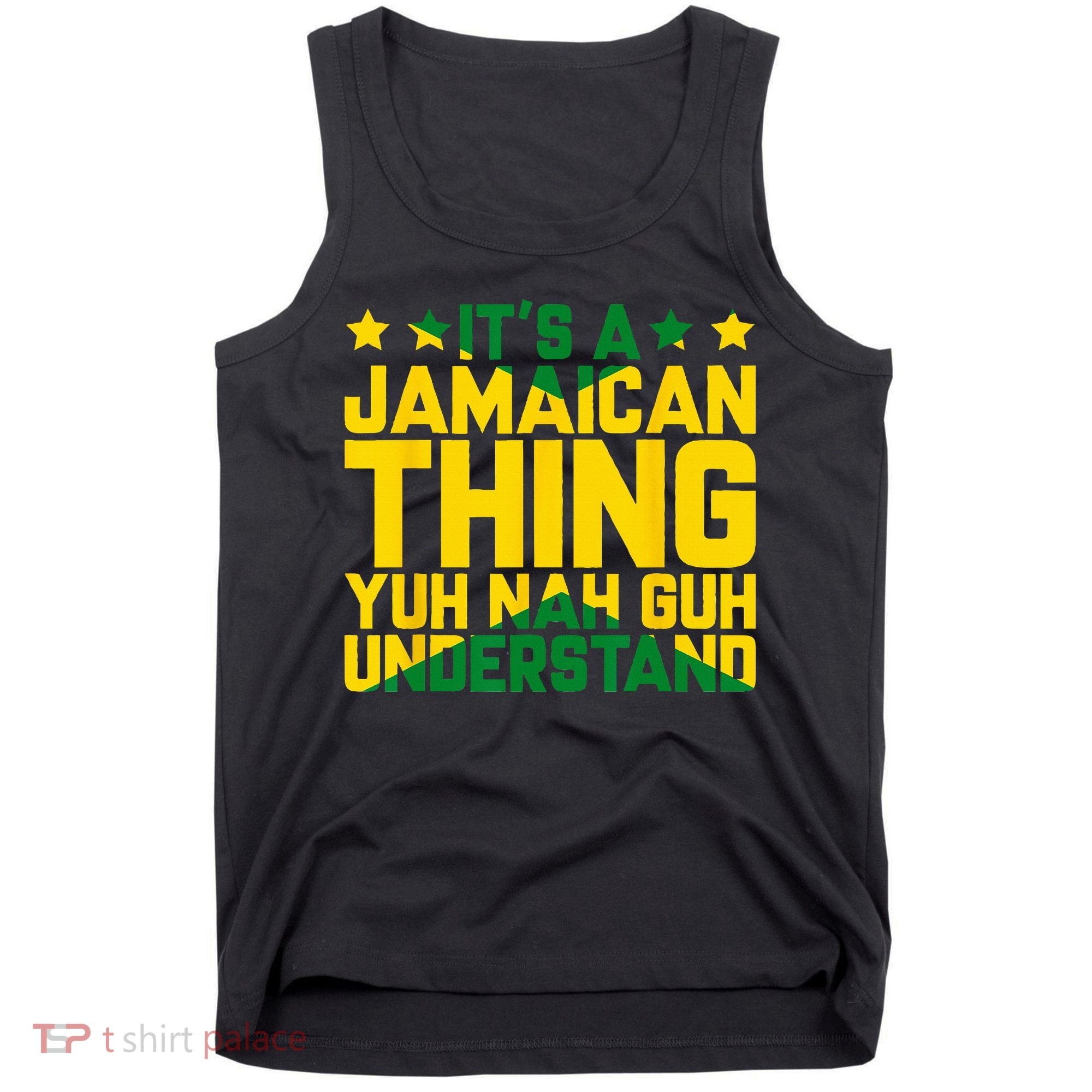 Its A Jamaican Thing Yuh Nah Guh Understand Jamaica Tank Top