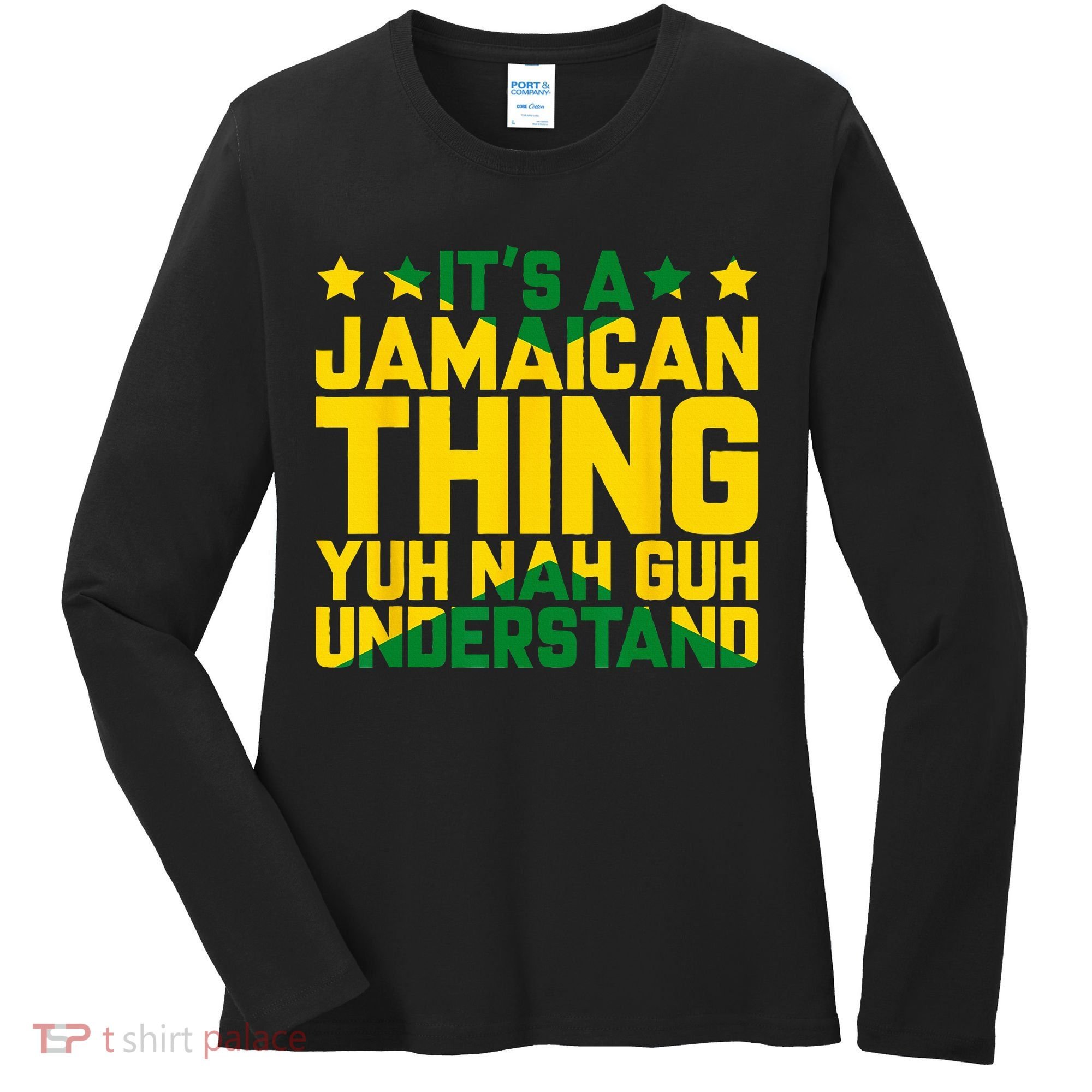 Its A Jamaican Thing Yuh Nah Guh Understand Jamaica Women's Long Sleeve Shirt
