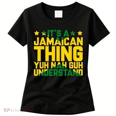 Its A Jamaican Thing Yuh Nah Guh Understand Jamaica Women's T-Shirt