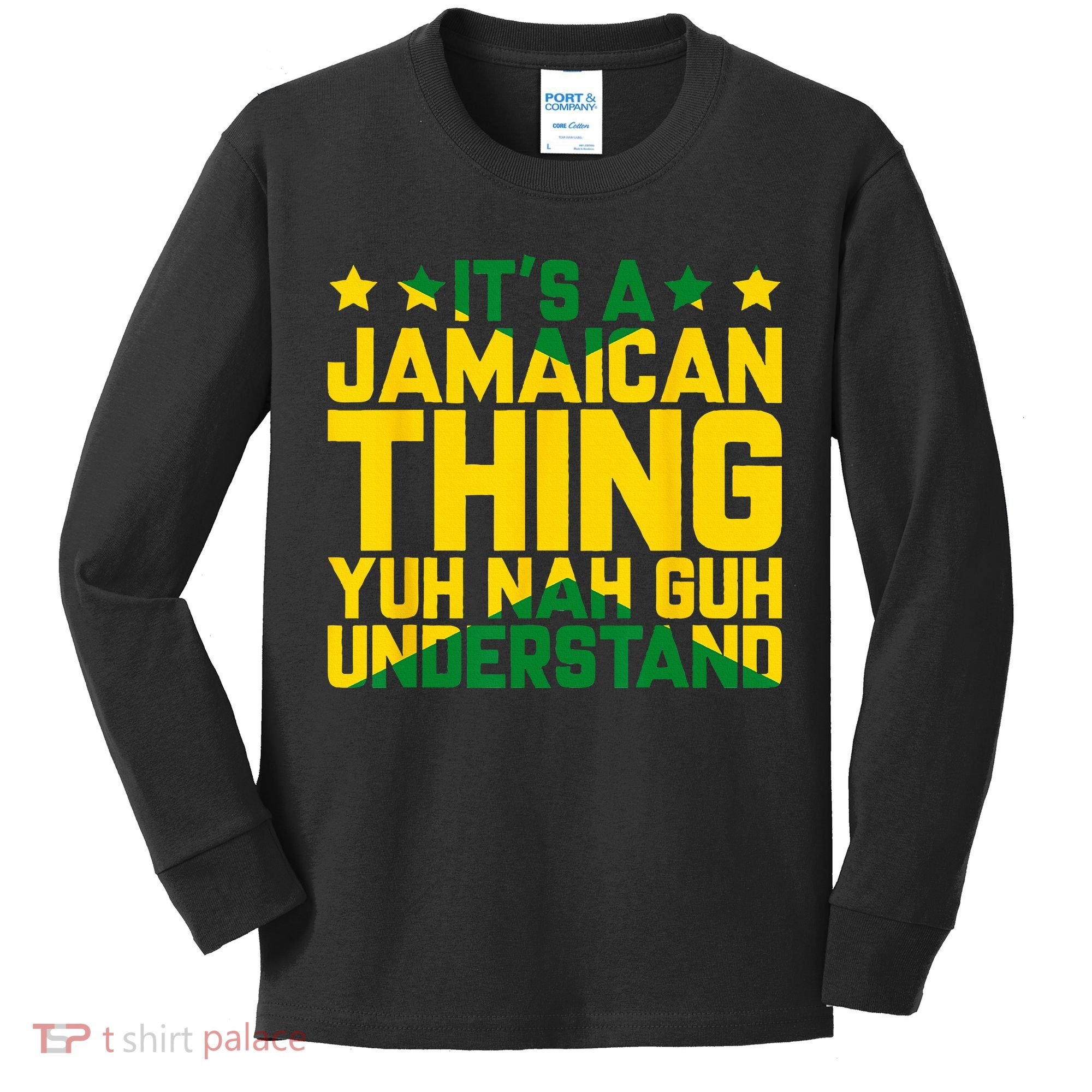 Its A Jamaican Thing Yuh Nah Guh Understand Jamaica Kids Long Sleeve Shirt
