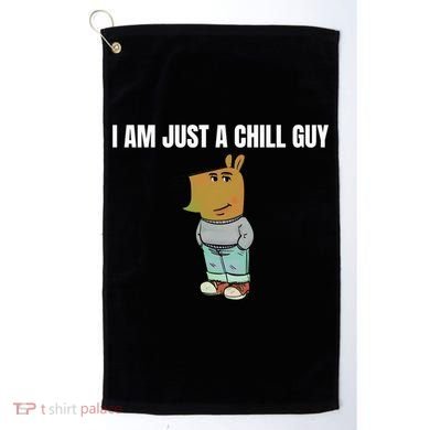I Am Just A Chill Guy Funny Golf Towel