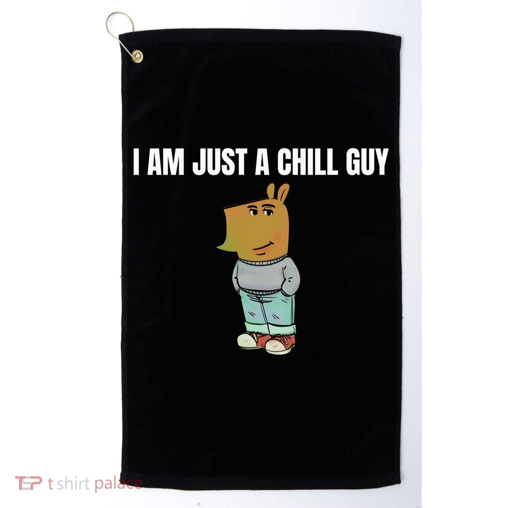 I Am Just A Chill Guy Funny Golf Towel