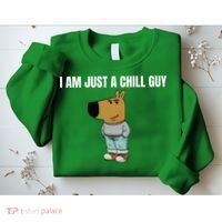 I Am Just A Chill Guy Funny Sweatshirt thumb 2