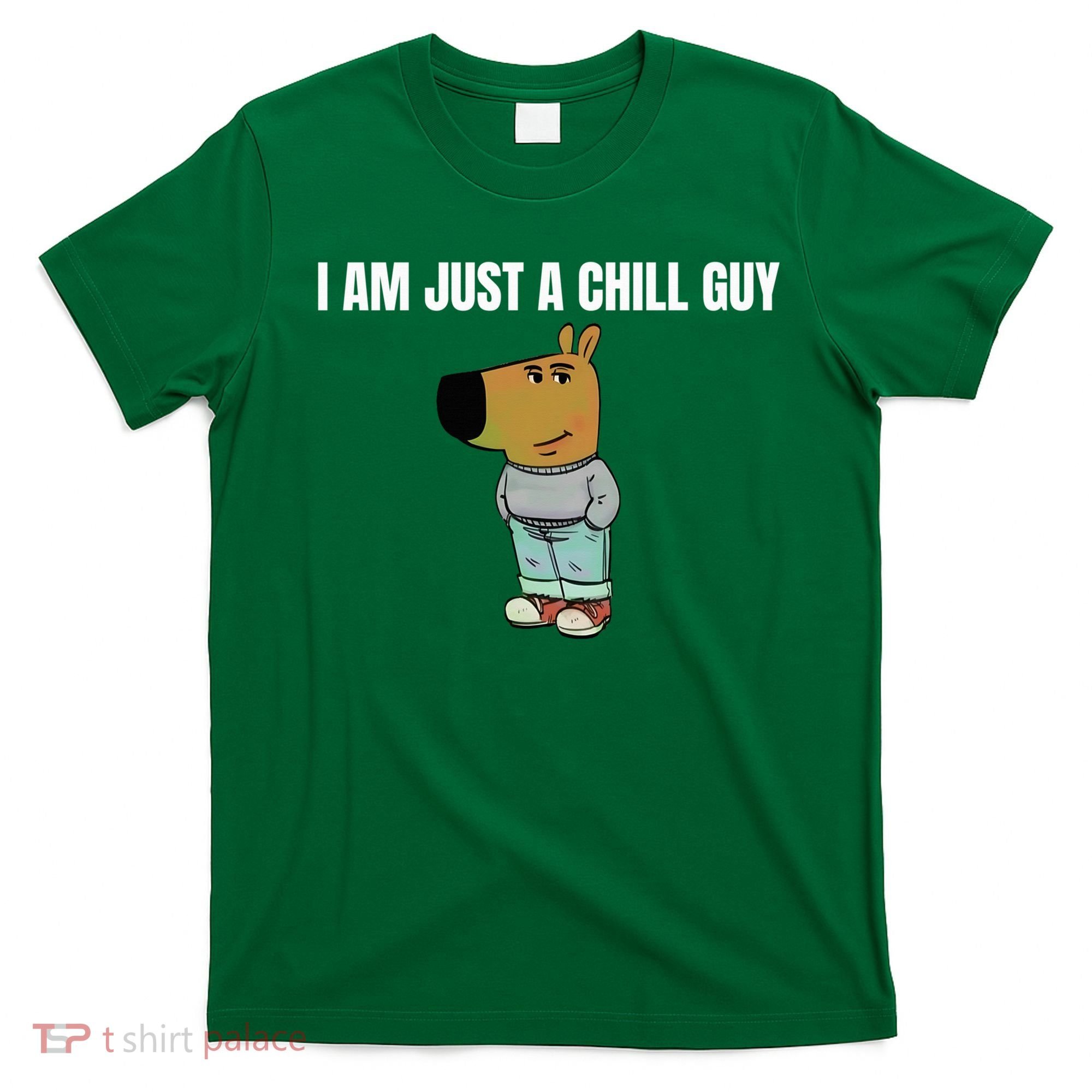 I Am Just A Chill Guy Funny T-Shirt