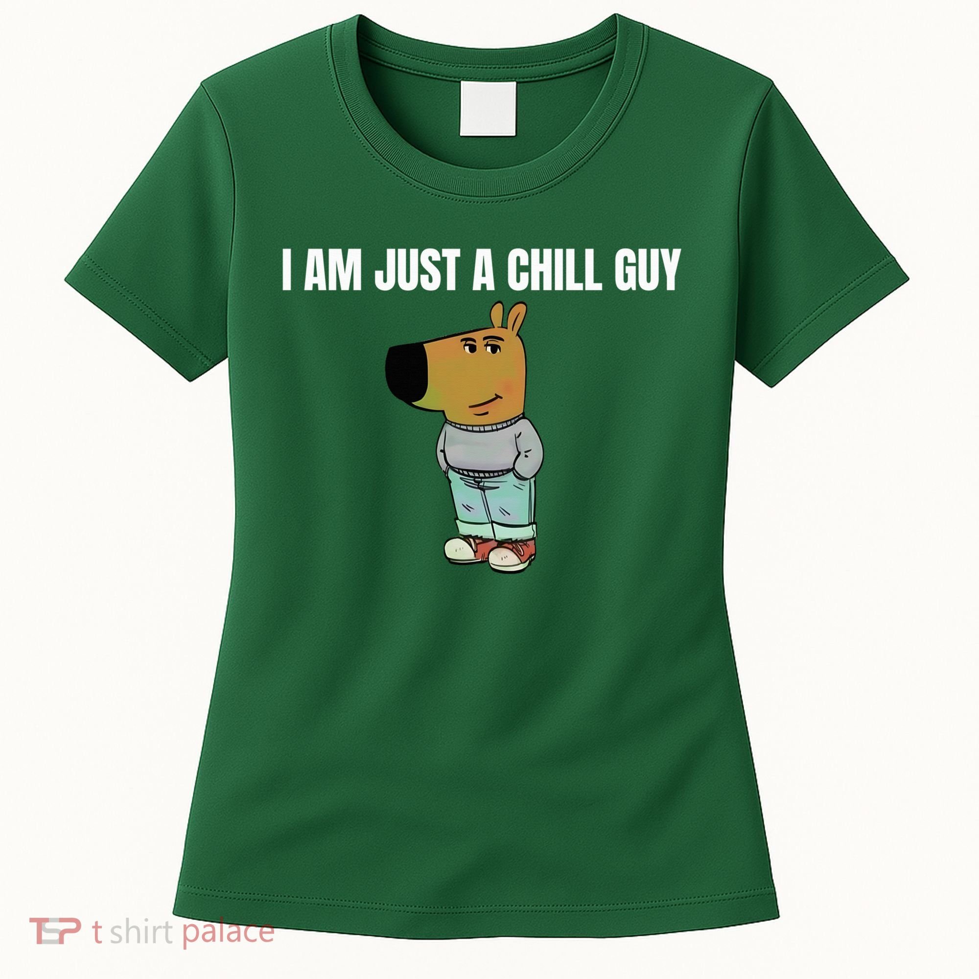 I Am Just A Chill Guy Funny Women's T-Shirt