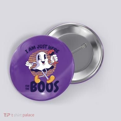 I Am Just Here For The Boos Ghost Button