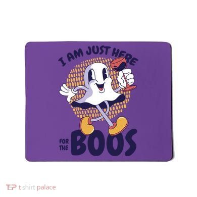 I Am Just Here For The Boos Ghost Mousepad