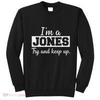 IM A Jones. Try And Keep Up. Funny Jones Sweatshirt thumb 0