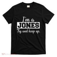 IM A Jones. Try And Keep Up. Funny Jones T-Shirt thumb 0