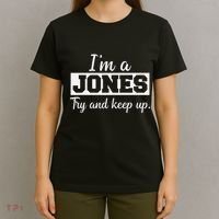 IM A Jones. Try And Keep Up. Funny Jones T-Shirt thumb 4