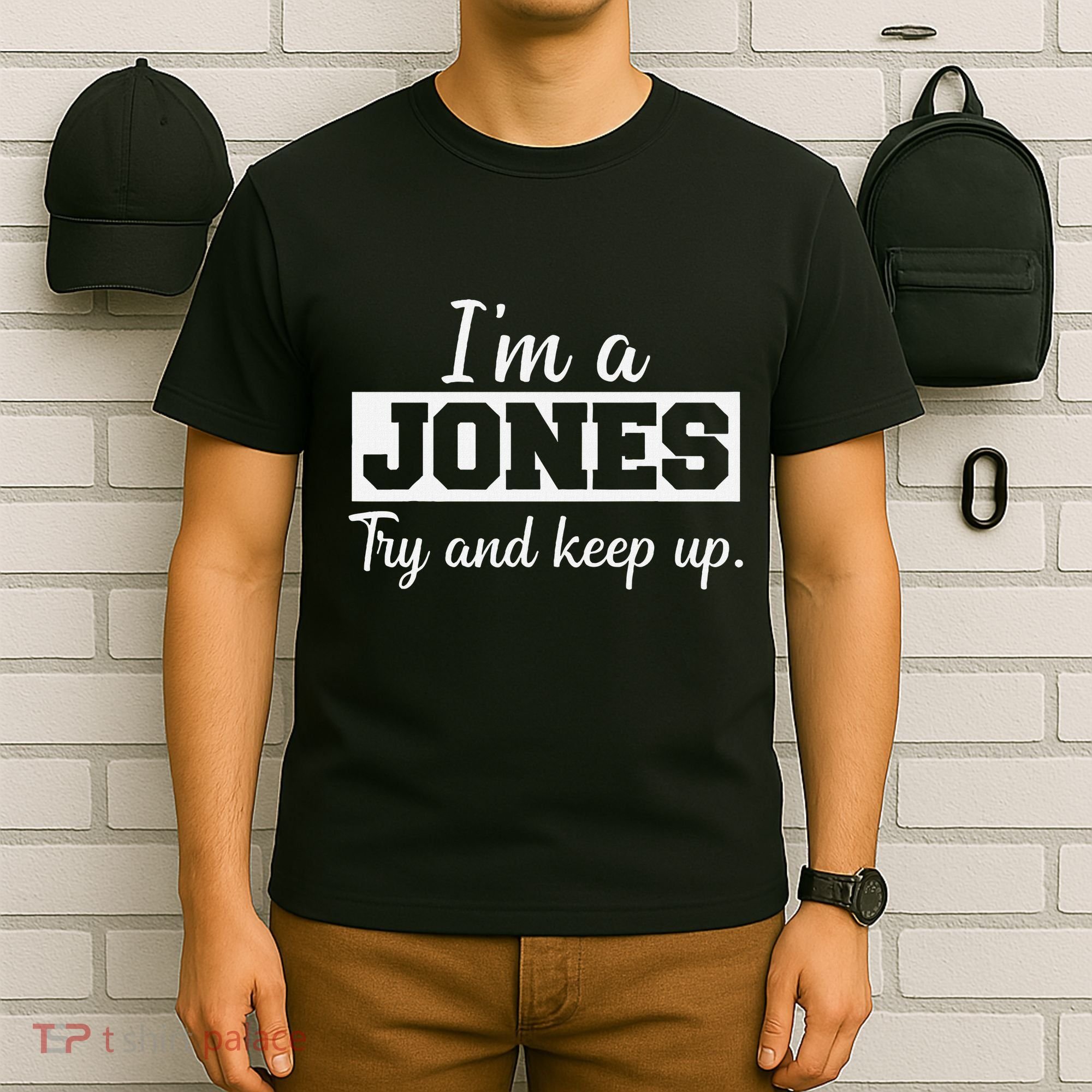 IM A Jones. Try And Keep Up. Funny Jones T-Shirt