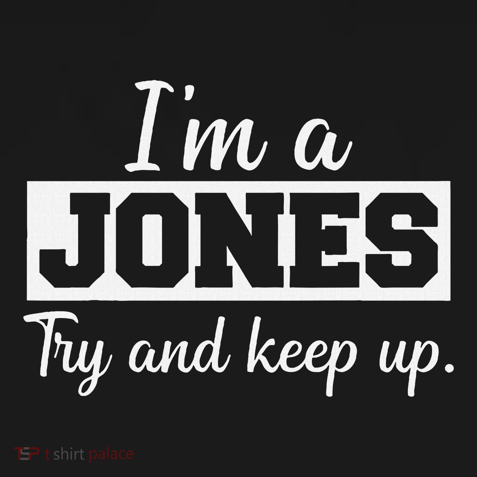IM A Jones. Try And Keep Up. Funny Jones Polo