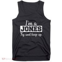 IM A Jones. Try And Keep Up. Funny Jones Tank Top thumb 0