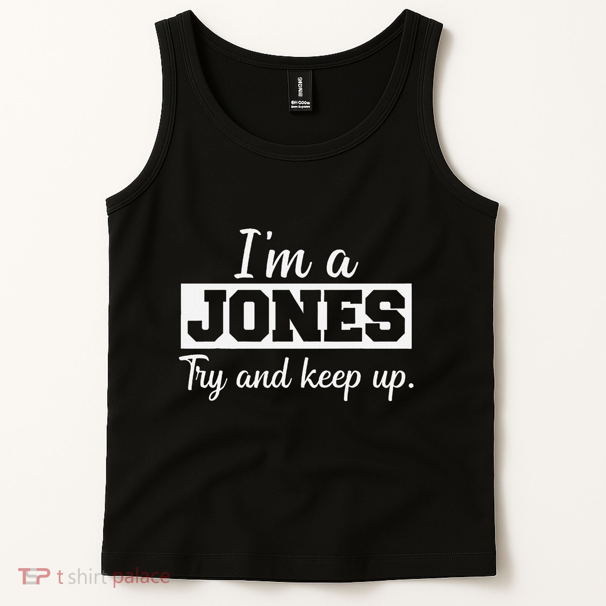 IM A Jones. Try And Keep Up. Funny Jones Tank Top
