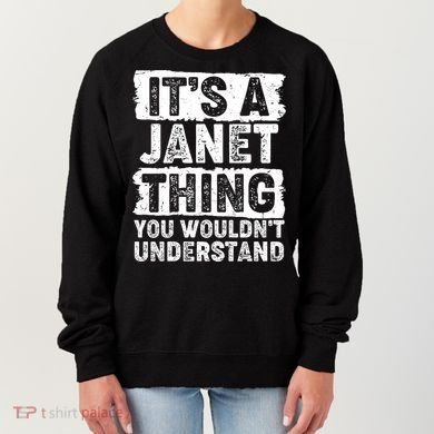 It's A Janet Thing You Wouldn't Understand Women's Sweatshirt
