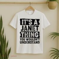 It's A Janet Thing You Wouldn't Understand T-Shirt thumb 2