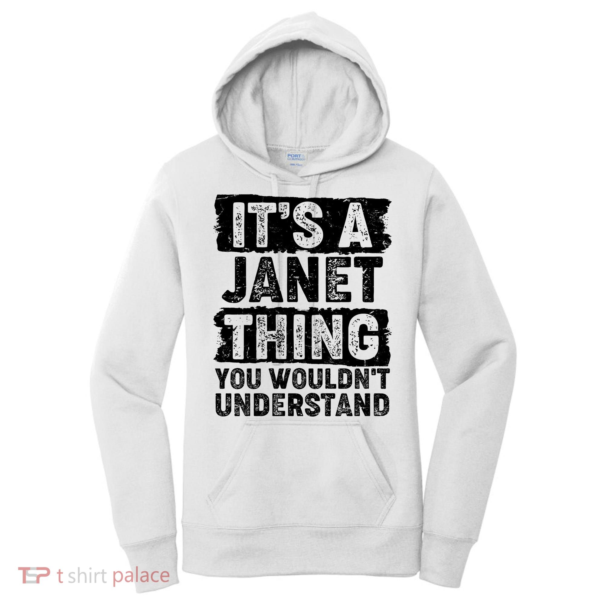It's A Janet Thing You Wouldn't Understand Women's Hoodie