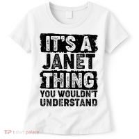 It's A Janet Thing You Wouldn't Understand Women's T-Shirt thumb 0