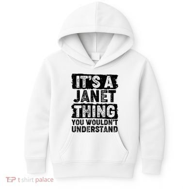 It's A Janet Thing You Wouldn't Understand Kids Hoodie