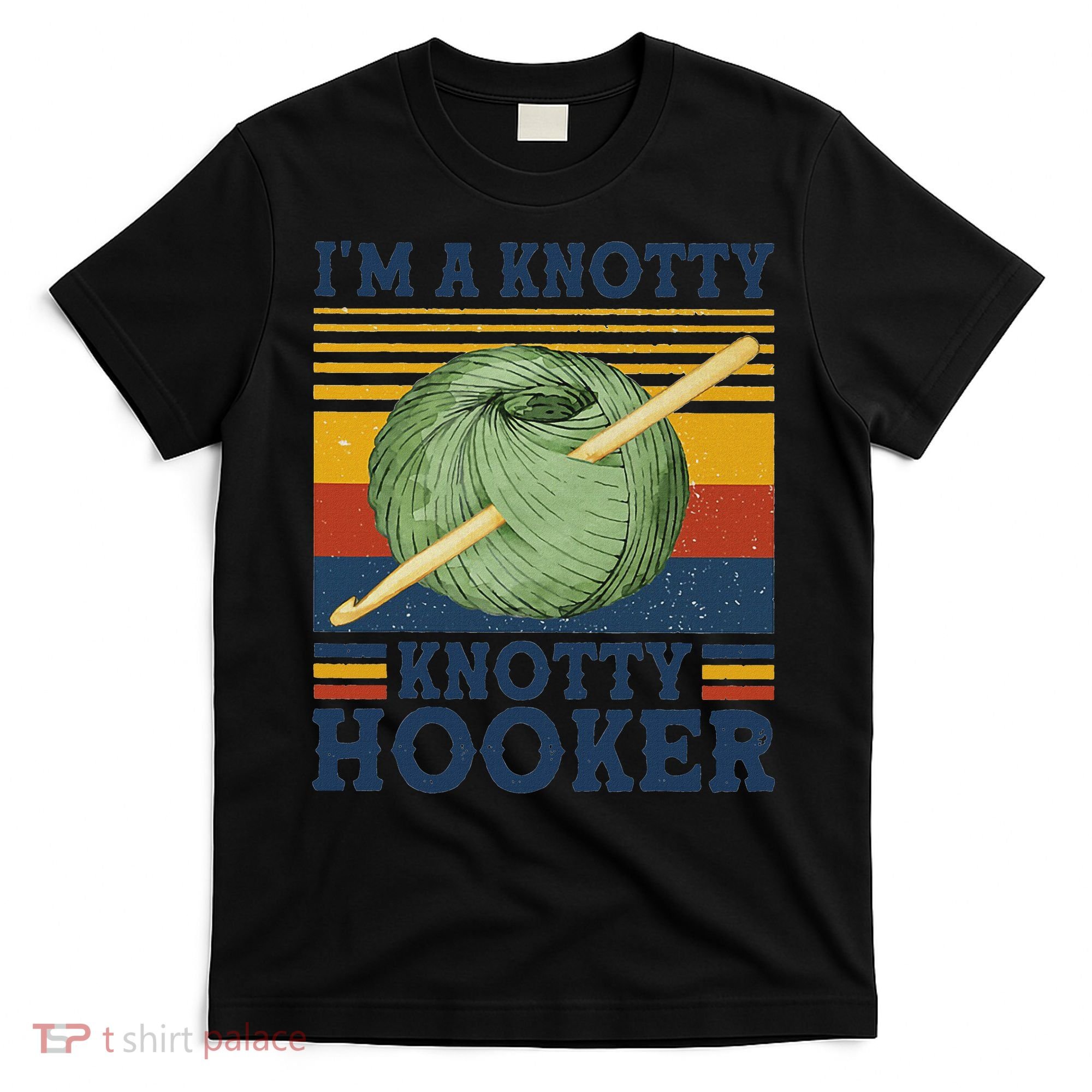 IM A Knotty Knotty Hooker Crochet And Knitting Vintage T-Shirt