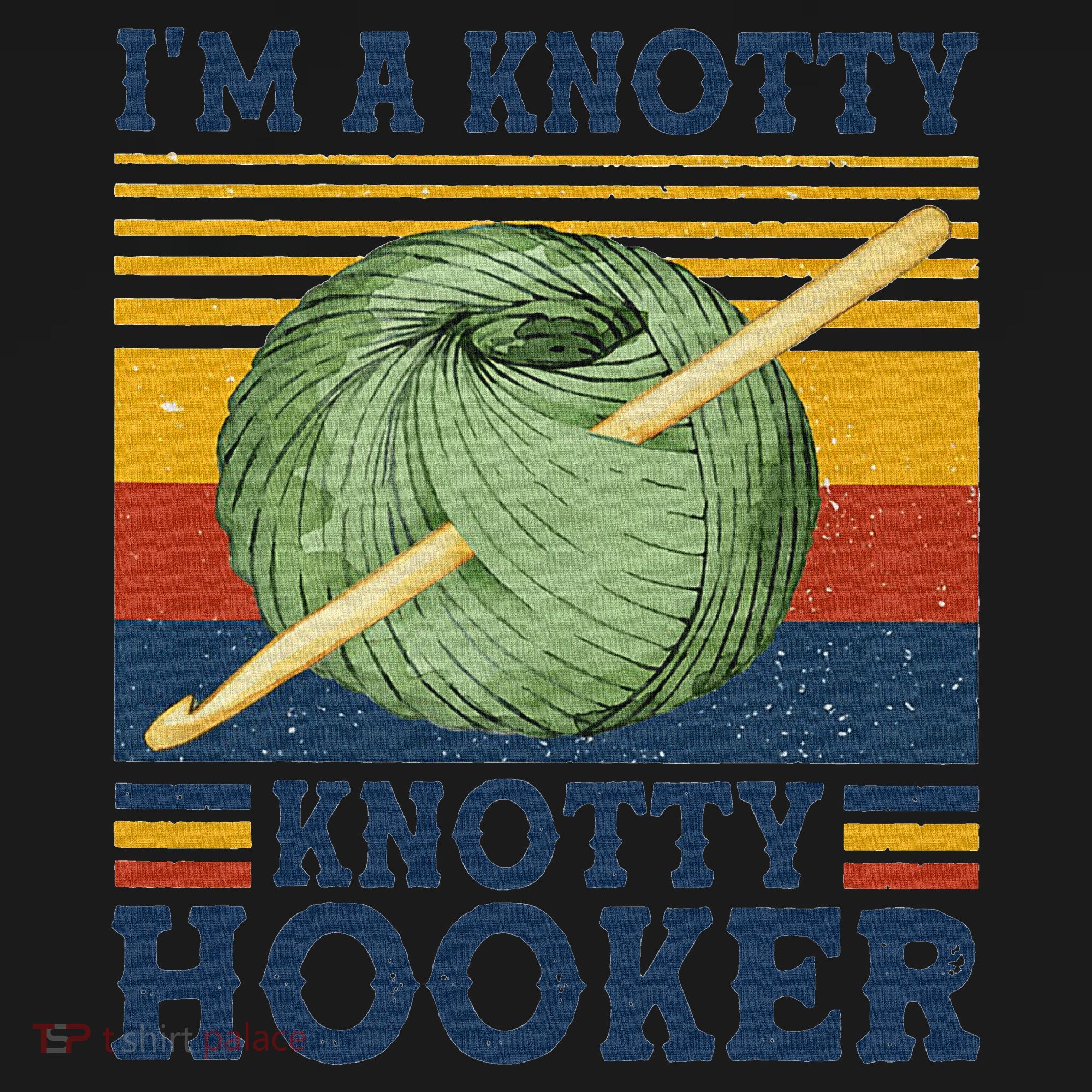 IM A Knotty Knotty Hooker Crochet And Knitting Vintage T-Shirt