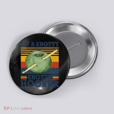 IM A Knotty Knotty Hooker Crochet And Knitting Vintage Button