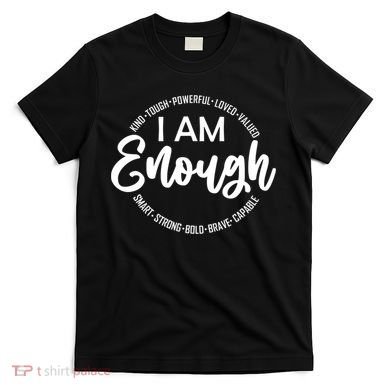 I Am Kind Enough Loved Inspirational Motivational T-Shirt
